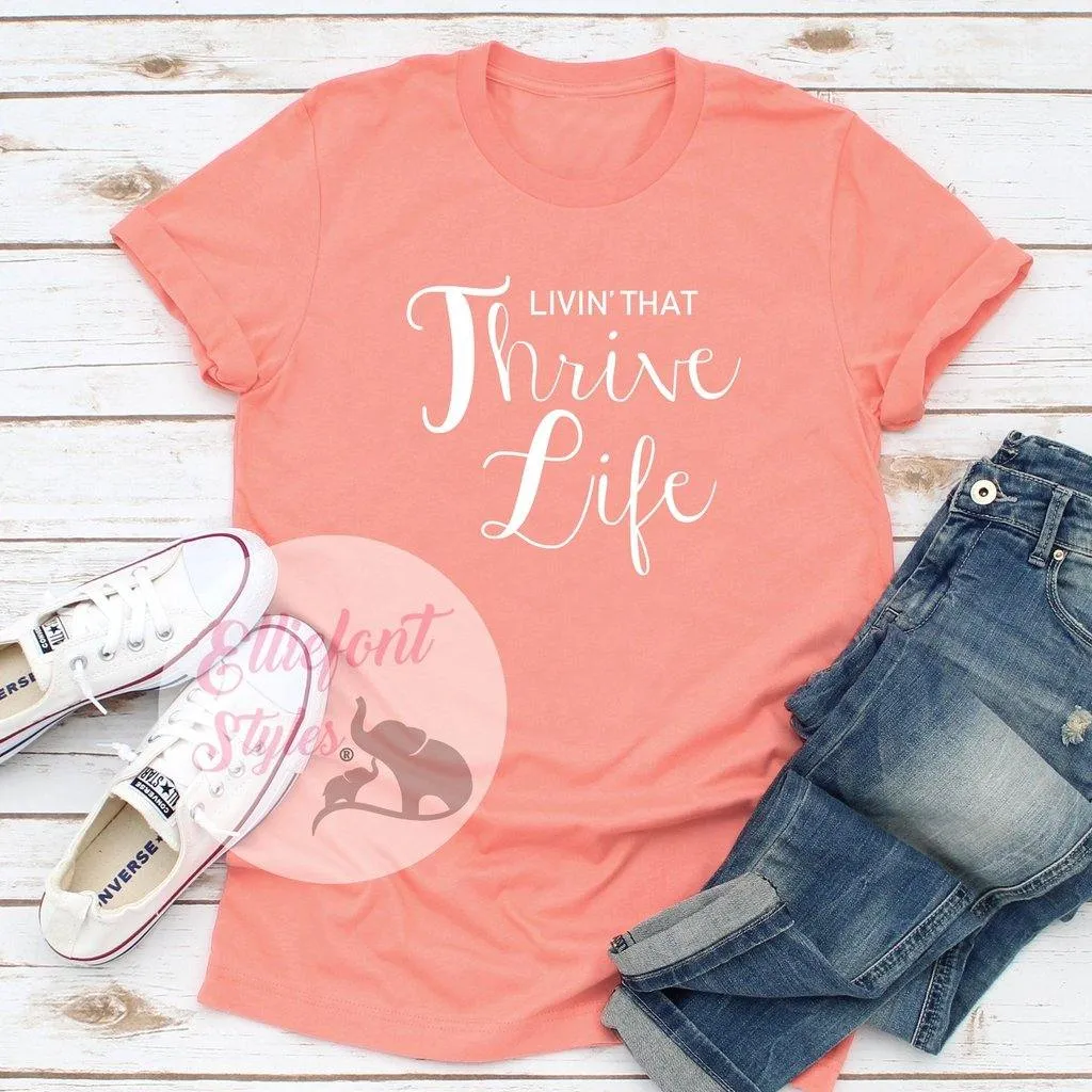 Livin' That Thrive Life - Thrive Shirts